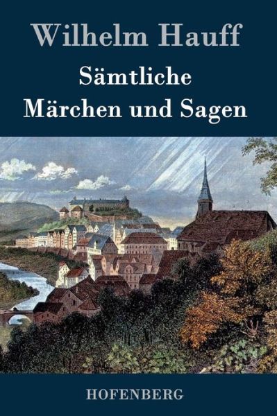 Cover for Wilhelm Hauff · Samtliche Marchen Und Sagen (Hardcover Book) (2015)