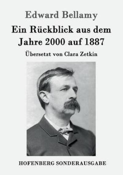 Cover for Edward Bellamy · Ein Ruckblick Aus Dem Jahre 2000 Auf 1887 (Taschenbuch) (2015)