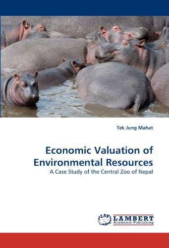 Cover for Tek Jung Mahat · Economic Valuation of Environmental Resources: a Case Study of the Central Zoo of Nepal (Paperback Book) (2011)