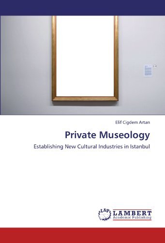 Cover for Elif Cigdem Artan · Private Museology: Establishing New Cultural Industries in Istanbul (Paperback Bog) (2011)
