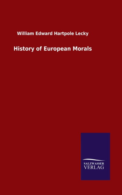 Cover for William Edward Hartpole Lecky · History of European Morals (Inbunden Bok) (2020)