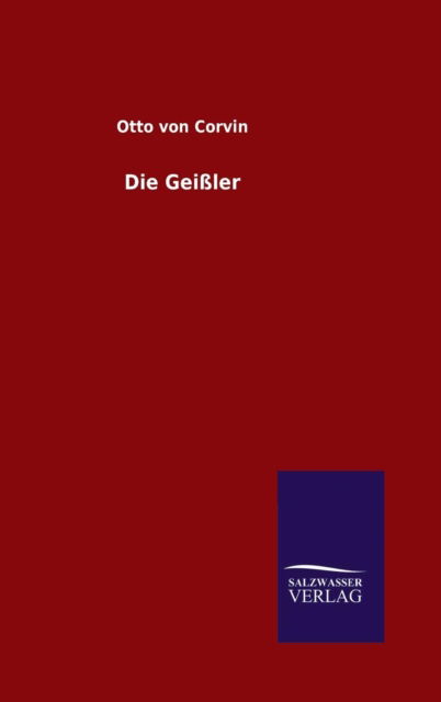 Cover for Otto Von Corvin · Die Geissler (Hardcover Book) (2015)