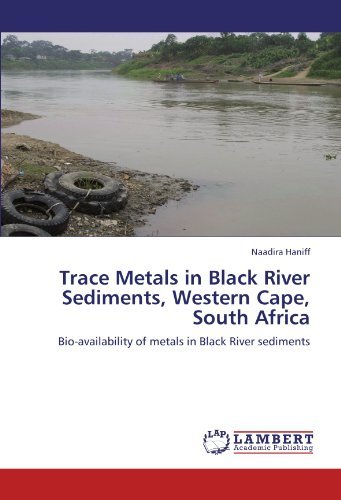 Cover for Naadira Haniff · Trace Metals in Black River Sediments, Western Cape, South Africa: Bio-availability of Metals in Black River Sediments (Paperback Bog) (2012)
