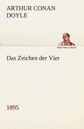 Cover for Arthur Conan Doyle · Das Zeichen Der Vier (1895) (Tredition Classics) (German Edition) (Paperback Book) [German edition] (2012)