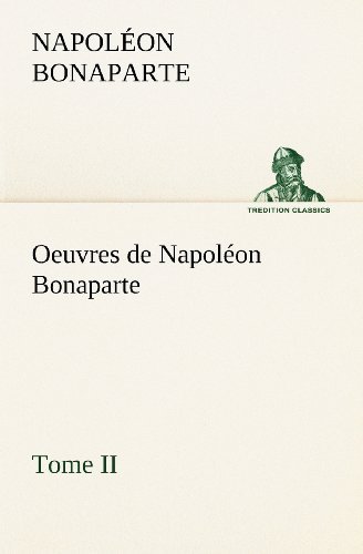 Cover for Napoléon Bonaparte · Oeuvres De Napoléon Bonaparte, Tome Ii. (Tredition Classics) (French Edition) (Pocketbok) [French edition] (2012)