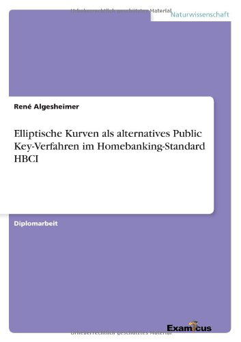 Cover for Rene Algesheimer · Elliptische Kurven Als Alternatives Public Key-verfahren Im Homebanking-standard Hbci (Paperback Book) [German edition] (2012)