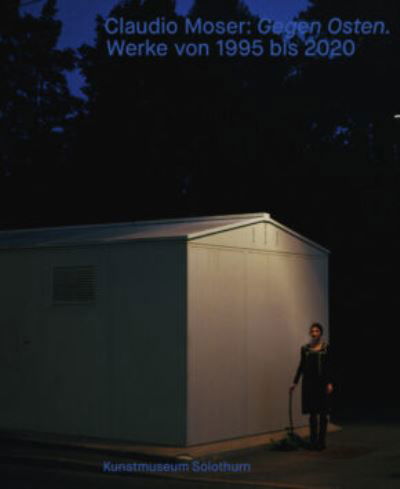 Cover for Robin Bland · Claudio Moser: Gegen Osten. Werke 1995 bis 2020 (Paperback Bog) (2021)