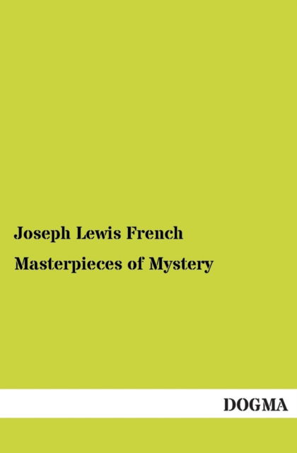 Masterpieces of Mystery - Joseph Lewis French - Books - Dogma - 9783955078492 - December 22, 2012