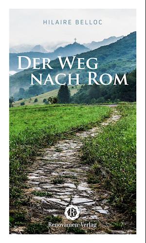 Cover for Hilaire Belloc · Der Weg nach Rom (Book) (2020)