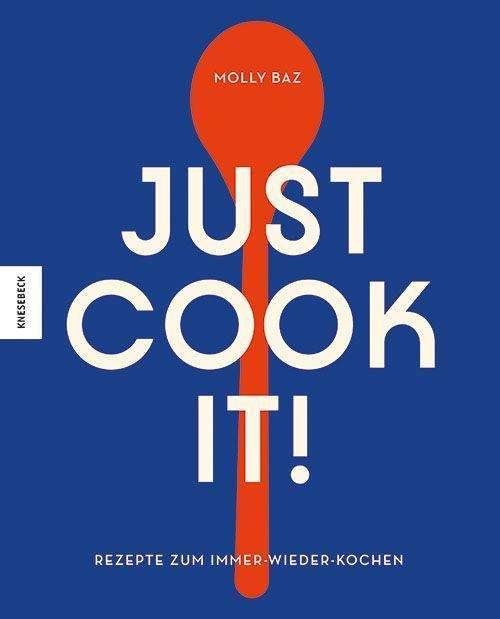 Just cook it! - Molly Baz - Boeken - Knesebeck Von Dem GmbH - 9783957285492 - 22 september 2021