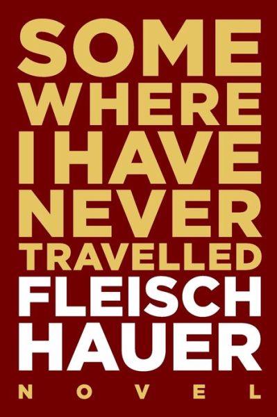 Cover for Wolfram Fleischhauer · Somewhere I Have Never Travelled (Taschenbuch) (2016)