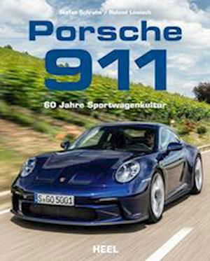 Porsche 911 - 60 Jahre Sportwagenkultur! Alle Modell-Generationen - Roland Löwisch - Books - Heel - 9783966645492 - November 4, 2022