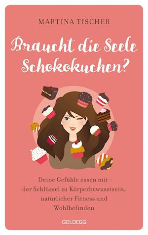 Cover for Martina Tischer · Braucht die Seele Schokokuchen (Paperback Book) (2021)