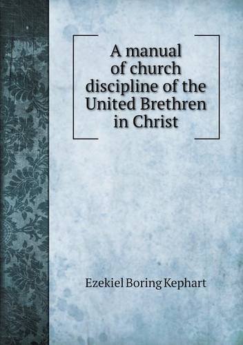 Cover for Ezekiel Boring Kephart · A Manual of Church Discipline of the United Brethren in Christ (Paperback Book) (2013)
