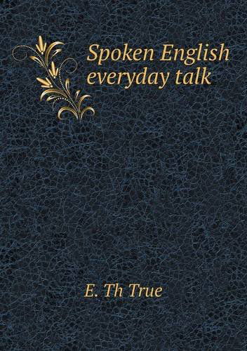 Cover for E. Th True · Spoken English Everyday Talk (Paperback Book) (2013)