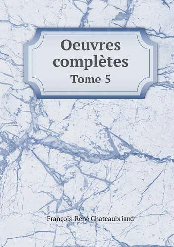 Cover for Francois Rene Chateaubriand · Oeuvres Completes Tome 5 (Paperback Book) [French edition] (2014)