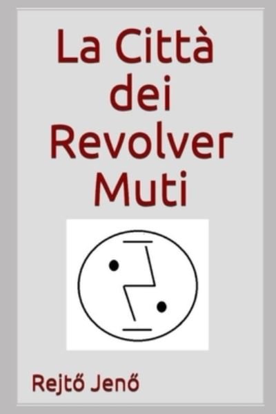 Cover for Rejt? Jen? · La citta dei Revolver Muti (Taschenbuch) (2021)