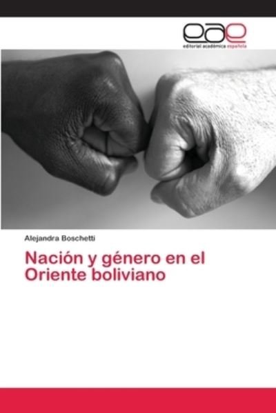 Cover for Boschetti · Nación y género en el Oriente (Bok) (2018)