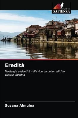 Eredita - Susana Almuina - Bøker - Edizioni Sapienza - 9786203185492 - 11. mai 2021