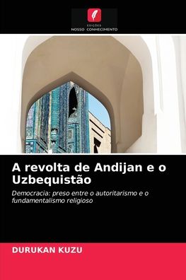 Cover for Durukan Kuzu · A revolta de Andijan e o Uzbequistao (Paperback Book) (2021)