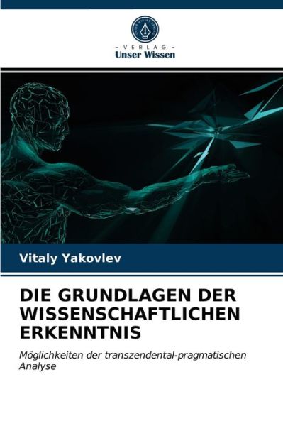 Cover for Vitaly Yakovlev · Die Grundlagen Der Wissenschaftlichen Erkenntnis (Paperback Book) (2021)
