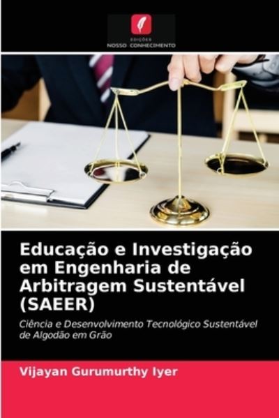 Cover for Vijayan Gurumurthy Iyer · Educacao e Investigacao em Engenharia de Arbitragem Sustentavel (SAEER) (Paperback Book) (2021)