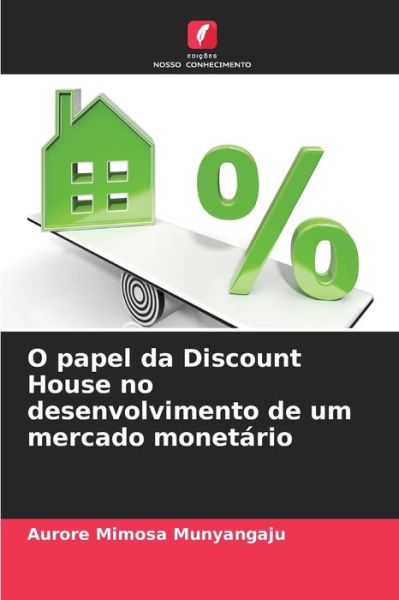 Cover for Aurore Mimosa Munyangaju · O papel da Discount House no desenvolvimento de um mercado monetario (Paperback Book) (2021)