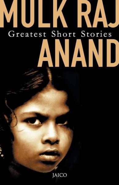 Greatest Short Stories - Mulk Raj Anand - Böcker - Jaico Publishing House - 9788172247492 - 8 april 2015