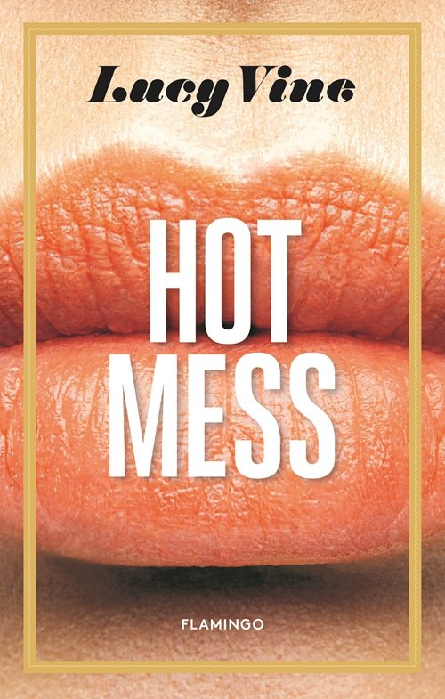 Cover for Lucy Vine · Hot Mess (Sewn Spine Book) [1º edição] (2018)
