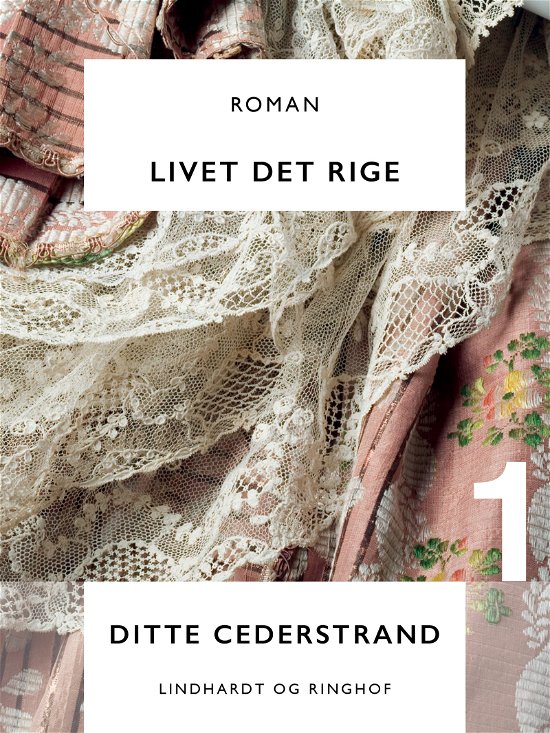 Cover for Ditte Cederstrand · Livet det rige: Livet det rige (Sewn Spine Book) [1º edição] (2017)
