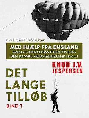 Cover for Knud J.V. Jespersen · Med hjælp fra England. Special Operations Executive og den danske modstandskamp 1940-43. Bind 1 (Heftet bok) [1. utgave] (2018)