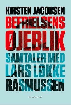 Cover for Kirsten Jacobsen · Befrielsens øjeblik - Samtaler med Lars Løkke Rasmussen (Taschenbuch) [1. Ausgabe] (2019)