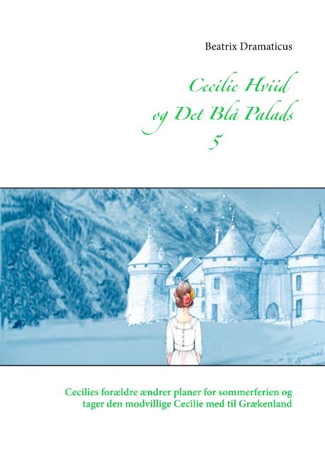 Cover for Beatrix Dramaticus; Beatrix Dramaticus · Cecilie Hviid og Det Blå Palads (Hardcover Book) [1st edition] (2018)