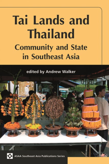 Cover for Andrew Walker · Tai Lands and Thailand: Community and State in Southeast Asia - ASAA Southeast Asia Series (Paperback Book) (2009)