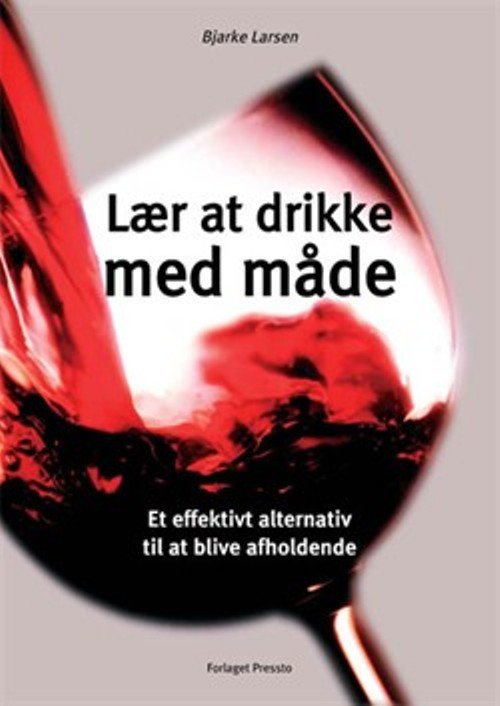 Cover for Bjarke Larsen · Lær at drikke med måde (Sewn Spine Book) [2th edição] (2014)