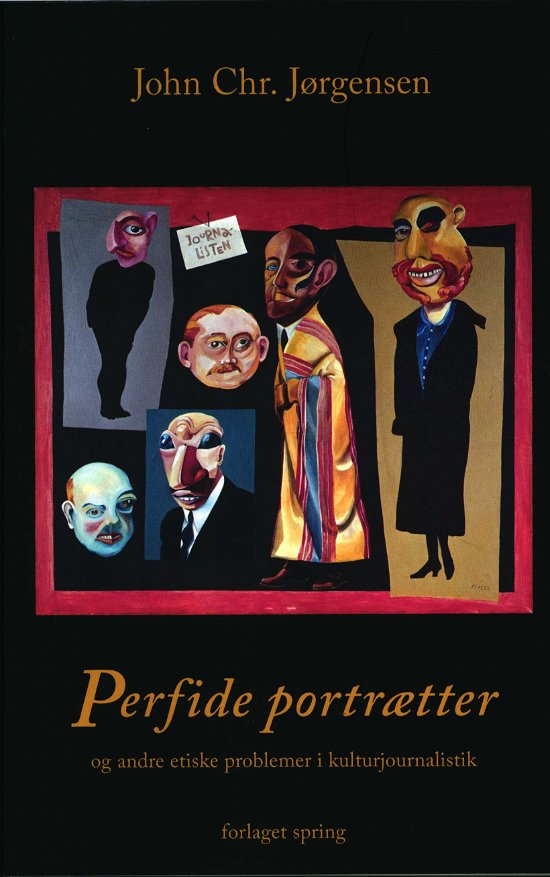 Cover for John Chr. Jørgensen · Perfide portrætter - og andre etiske problemer i kulturjournalistik (Heftet bok) [1. utgave] (2018)