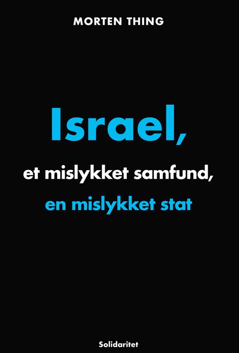 Cover for Morten Thing · Israel,et mislykket samfund, en mislykket stat (Taschenbuch) [1. Ausgabe] (2023)