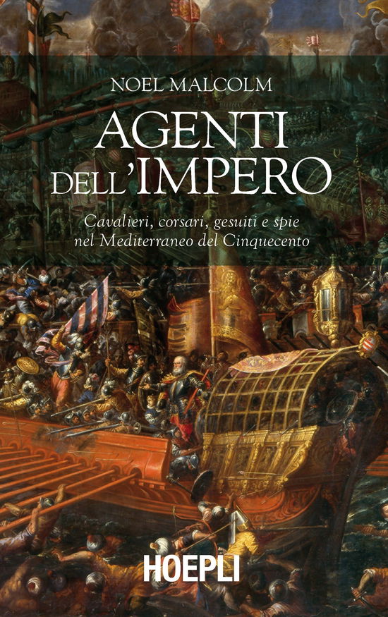 Cover for Noel Malcolm · Agenti Dell'Impero. Cavalieri, Corsari, Gesuiti E Spie Nel Mediterraneo Del Cinquecento (Book)