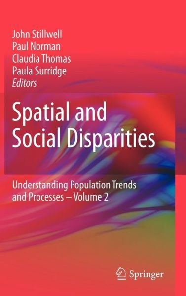 J Stillwell · Spatial and Social Disparities - Understanding Population Trends and Processes (Hardcover Book) (2010)