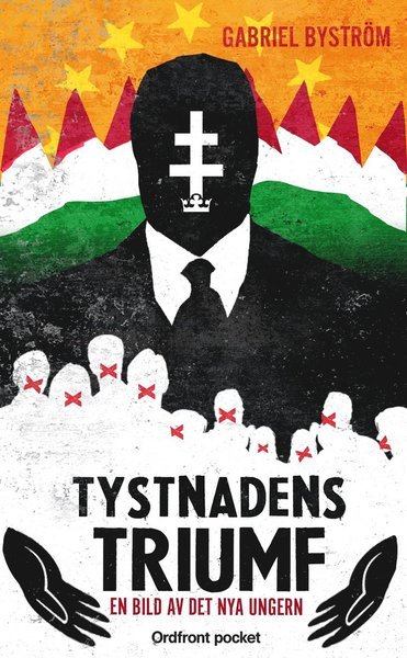 Gabriel Byström · Tystnadens triumf : en bild av det nya Ungern (Taschenbuch) (2015)