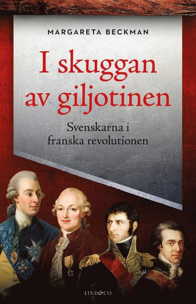 Cover for Margareta Beckman · I skuggan av giljotinen : svenskarna i franska revolutionen (Indbundet Bog) (2019)