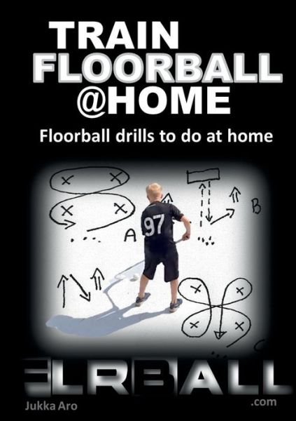 Cover for Jukka Aro · Train Floorball at Home: Floorball Drills to do at Home (Pocketbok) (2020)