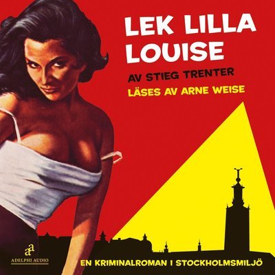Lek lilla Louise! - Stieg Trenter - Audio Book - Adelphi Audio - 9789185637492 - 12. oktober 2007