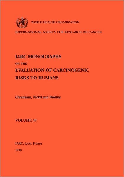 Chromium, Nickel and Welding (Iarc Monographs on the Evaluation of the Carcinogenic Risks to Humans) - The International Agency for Research on Cancer - Böcker - World Health Organization - 9789283212492 - 1 oktober 1990