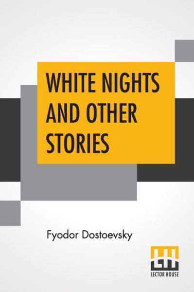 Cover for Fyodor Dostoevsky · White Nights And Other Stories: Translated From The Russian By Constance Garnett (Paperback Book) (2019)