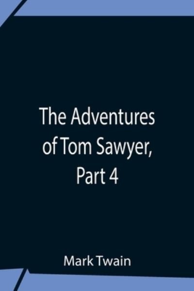 Cover for Mark Twain · The Adventures Of Tom Sawyer, Part 4 (Taschenbuch) (2021)