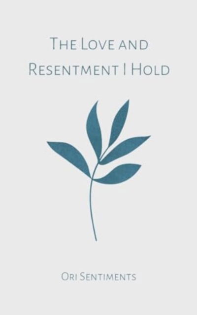 Cover for Ori Sentiments · The Love and Resentment I Hold (Paperback Bog) (2024)