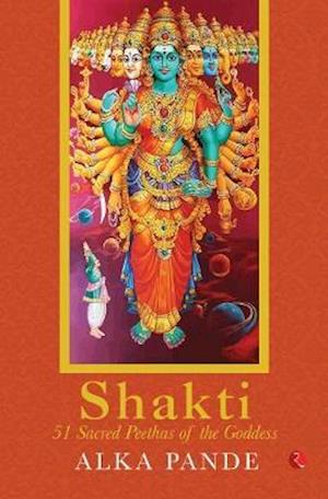 Cover for Alka Pande · SHAKTI: 51 Sacred Peethas of the Goddess (Paperback Book) (2020)