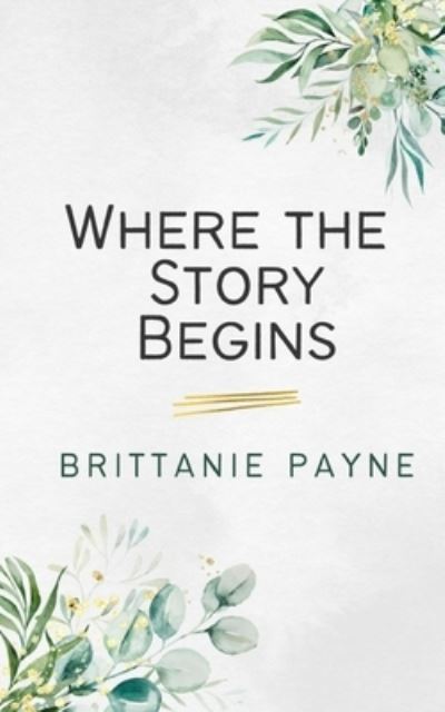 Cover for Brittanie Payne · Where the Story Begins (Paperback Book) (2023)