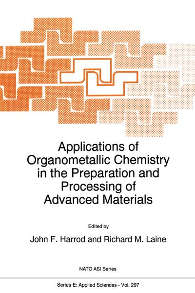 Cover for J F Harrod · Applications of Organometallic Chemistry in the Preparation and Processing of Advanced Materials (Softcover Reprint of the Origi) (Paperback Book) [Softcover Reprint of the Original 1st Ed. 1995 edition] (2012)